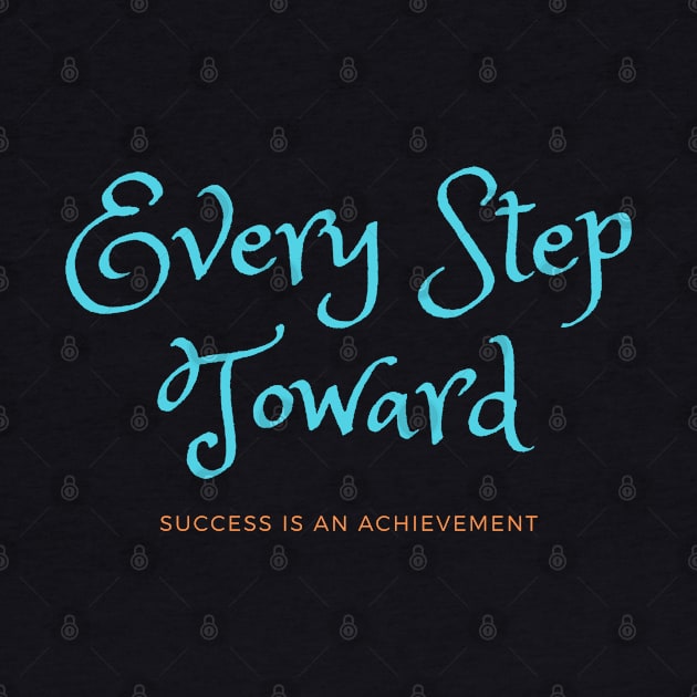 Every Step Toward Success Is an Achievement by NobleNotion